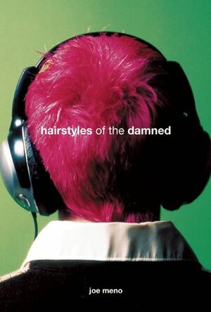 Hairstyles of the Damned by Joe Meno