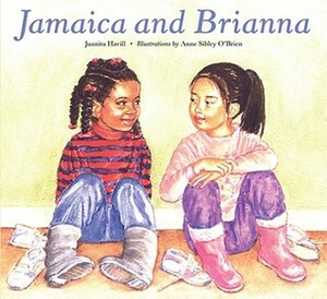 Jamaica and Brianna by Anne Sibley O'Brien, Juanita Havill