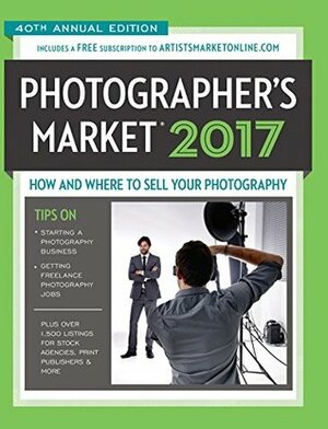 2017 Photographer's Market: How and Where to Sell Your Photography by Noel Rivera