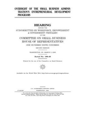 Oversight of the Small Business Administration's entrepreneurial development programs by United States House of Representatives, Committee on Small Business (house), United State Congress