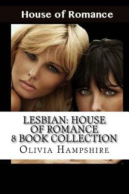 Lesbian: House of Romance: 8 Book Collection by Olivia Hampshire