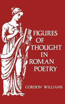 Figures of Thought in Roman Poetry by Gordon Williams