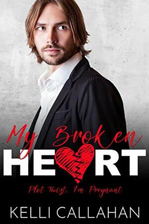 My Broken Heart by Kelli Callahan