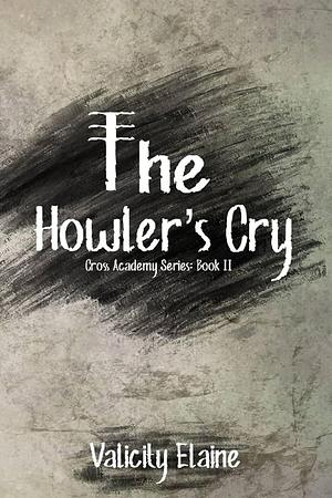 The Howler's Cry by Valicity Elaine