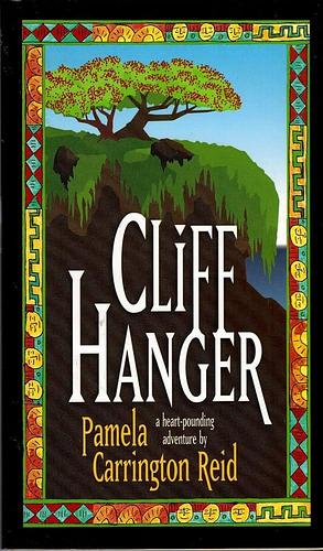 Cliff Hanger: A Heart-pounding Adventure : a Novel by Pamela Carrington Reid