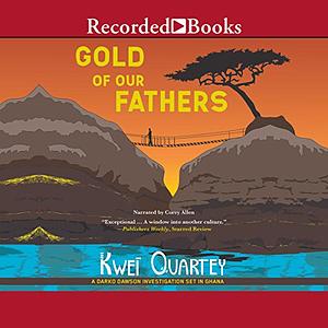 Gold of Our Fathers by Kwei Quartey