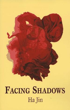 Facing Shadows by Ha Jin