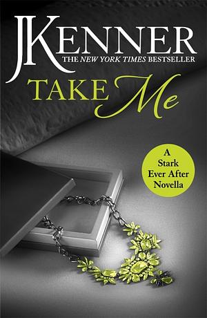Take Me by J. Kenner