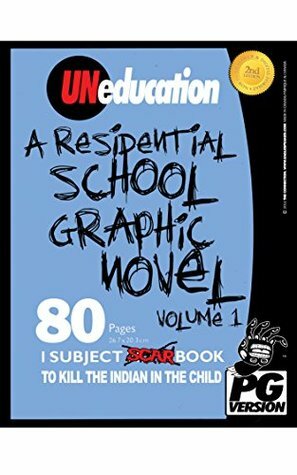 UNeducation, Vol 1: A Residential School Graphic Novel (PG) by Jason Eaglespeaker
