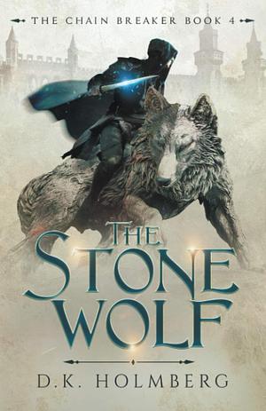 The Stone Wolf by D.K. Holmberg