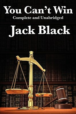 You Can't Win, Complete and Unabridged by Jack Black by Jack Black