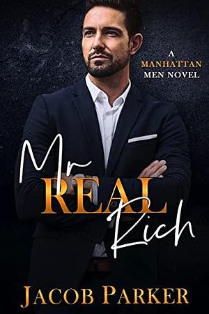 Mr. Real Rich (The Manhattan Men Book 1) by Jacob Parker