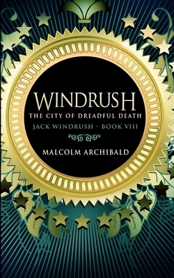 The City Of Dreadful Death (Jack Windrush Book 8) by Malcolm Archibald