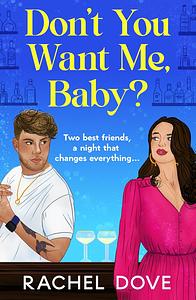 Don't You Want Me Baby by Rachel Dove