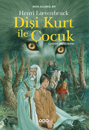 Dişi Kurt ile Çocuk by Henri Loevenbruck, Henri Loevenbruck