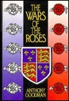 The Wars of the Roses: Military activity and English society, 1452-97 by Anthony Goodman