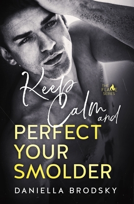 Keep Calm and Perfect Your Smolder by Daniella Brodsky