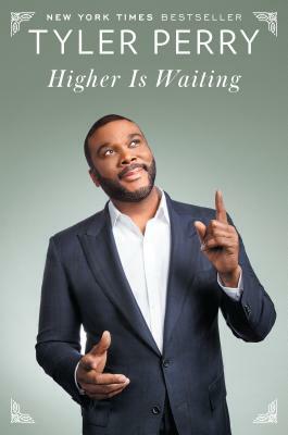 Higher Is Waiting by Tyler Perry