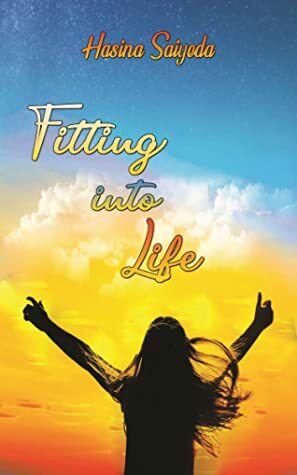 Fitting Into Life by Hasina Saiyeda