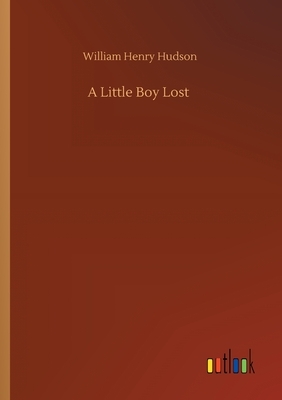 A Little Boy Lost by William Henry Hudson