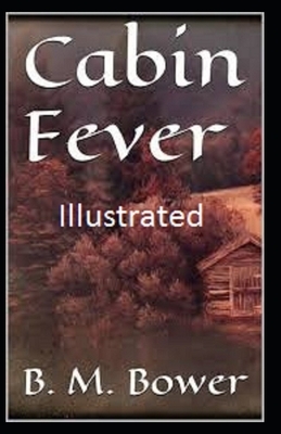 Cabin Fever Illustrated by B. M. Bower