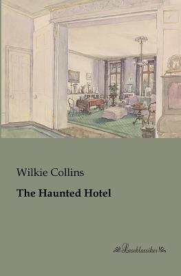 The Haunted Hotel by Wilkie Collins