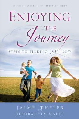 Enjoying the Journey: Steps to Finding Joy Now. Reach for your full potential as a child of God and find the joy the Lord intends for each of us. by Deborah Talmadge, Jaime Theler, Jamie Theler