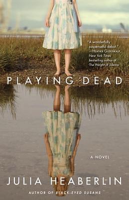 Playing Dead by Julia Heaberlin