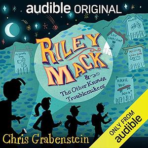 Riley Mack and the Other Known Troublemakers by Chris Grabenstein