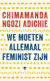 We moeten allemaal feminist zijn by Chimamanda Ngozi Adichie