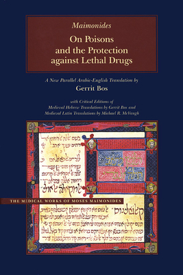 On Poisons and the Protection Against Lethal Drugs: A Parallel Arabic-English Edition by Moses Maimonides