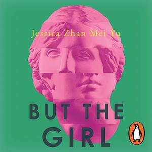 But the Girl by Jessica Zhan Mei Yu