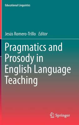 Pragmatics and Prosody in English Language Teaching by 