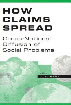 How Claims Spread: Cross-National Diffusion of Social Problems by Joel Best