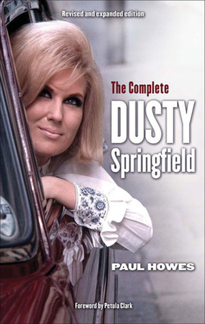 The Complete Dusty Springfield by Paul Howes, Petula Clark