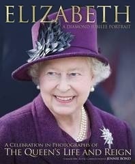 Elizabeth: A Diamond Jubilee Portrait by Jennie Bond
