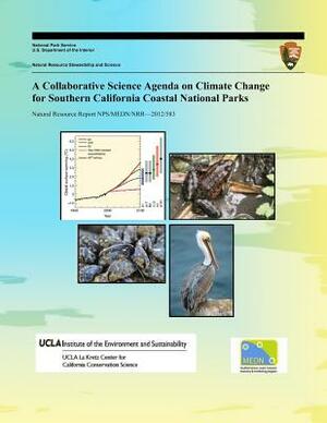 A Collaborative Science Agenda on Climate Change for Southern California Coastal by National Park Service