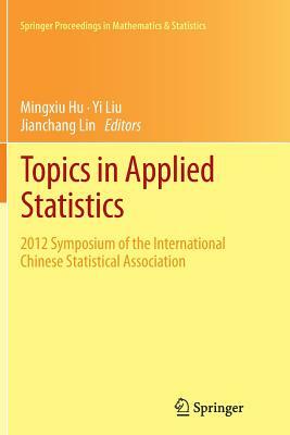 Topics in Applied Statistics: 2012 Symposium of the International Chinese Statistical Association by 