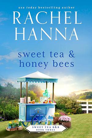 Sweet Tea & Honey Bees by Rachel Hanna