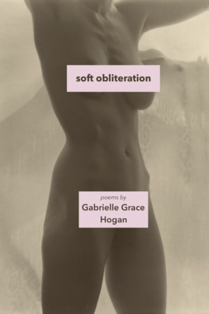 soft obliteration by Gabrielle Grace Hogan