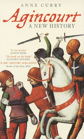 Agincourt: A New History by Anne Curry