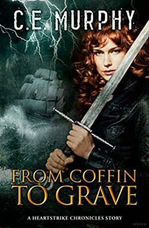 From Coffin to Grave by C.E. Murphy