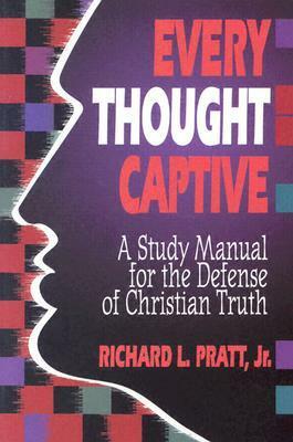 Every Thought Captive by Richard L. Pratt Jr.