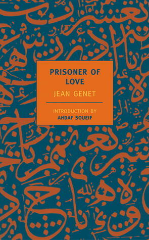 Prisoner of Love by Ahdaf Soueif, Jean Genet, Barbara Bray