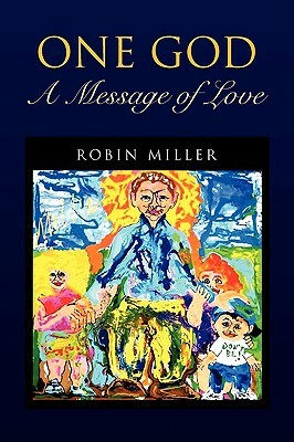 One God - A Message of Love by Robin Miller