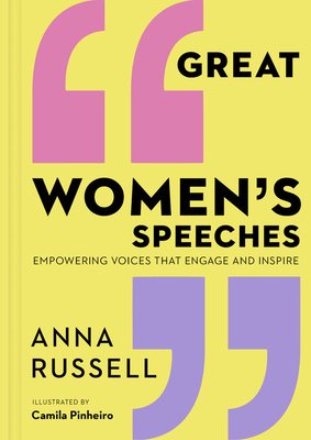 Great Women's Speeches: Empowering Voices That Engage and Inspire by Anna Russell