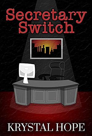 Secretary Switch: Steamy Short Stories #3 by Krystal Hope