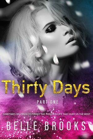 Thirty Days Part 1 by Belle Brooks