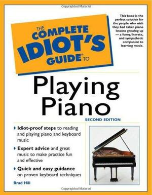 The Complete Idiot's Guide to Playing Piano by Brad Hill