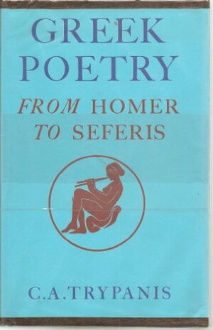 Greek Poetry: From Homer to Seferis by C.A. Trypanis